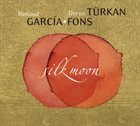 RENAUD GARCIA-FONS Renaud Garcia-Fons & Derya Turkan : Silk Moon album cover