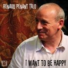 RENAUD PENANT I Want to Be Happy album cover