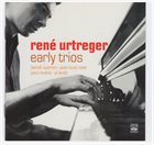 RENÉ URTREGER Early Trios album cover