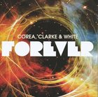 RETURN TO FOREVER Chick Corea, Stanley Clarke, Lenny White (as  Forever) album cover