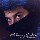REYNOLD PHILIPSEK 20th Century Good-bye album cover