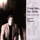 REYNOLD PHILIPSEK Long Ago, Far Away album cover