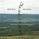 RHODRI DAVIES Rhodri Davies / Pierre Gerard : la montagne change le paysage album cover
