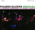 RICARDO SILVEIRA Ricardo Silveira With Vanessa Rodrigues And Rafael Barata : Organ Trio album cover