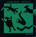RICH HALLEY Saxophone Animals album cover
