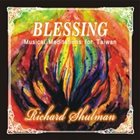 RICHARD SHULMAN Blessing : Musical Meditations for Taiwan album cover