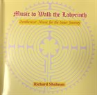 RICHARD SHULMAN Music To Walk The Labyrinth (Synthesizer Music For The Inner Journey) album cover