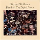 RICHARD TEITELBAUM Blends & The Digital Pianos album cover