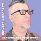 RICHARD X BENNETT Experiments With Truth album cover