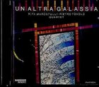 RITA MARCOTULLI Rita Marcotulli - Pietro Tonolo Quartet : Un' Altra Galassia album cover