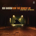 ROB BARRON From This Moment On album cover