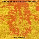 ROB BROWN Rob Brown & Andrew Barker Duo ‎: Live In Chicago album cover
