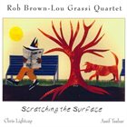 ROB BROWN Rob Brown-Lou Grassi Quartet ‎: Scratching The Surface album cover