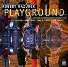 ROB MAZUREK Robert Mazurek Chicago Underground Orchestra : Playground album cover