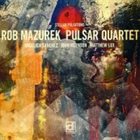 ROB MAZUREK Pulsar Quartet: Stellar Pulsations album cover