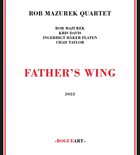 ROB MAZUREK — Rob Mazurek Quartet : Father's Wing album cover