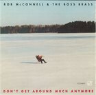 ROB MCCONNELL Rob McConnell & The Boss Brass : Don't Get Around Much Anymore album cover