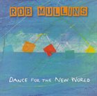 ROB MULLINS Dance For The New World album cover