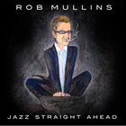 ROB MULLINS Jazz Straight Ahead album cover