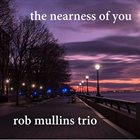 ROB MULLINS The Nearness of You album cover