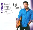 ROB TARDIK Balance Energy Laughter Love album cover