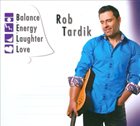 ROB TARDIK Balance Energy Laughter Love album cover