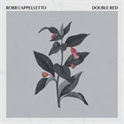 ROBB CAPPELLETTO Double Red album cover