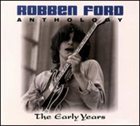 ROBBEN FORD Anthology: The Early Years album cover
