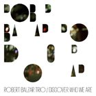 ROBERT BALZAR Discover Who We Are album cover