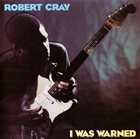 ROBERT CRAY I Was Warned album cover