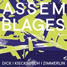 ROBERT DICK DIck / Kieckbusch / Zimmerlin : Assemblages album cover