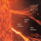 ROBERT DICK Robert  Dick / Joelle Leandre / Miya Masaoka : Solar Wind album cover
