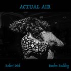 ROBERT DICK Robert Dick / Reuben Radding : Actual Air album cover