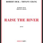 ROBERT DICK Robert Dick, Tiffany Chang ‎: Raise The River album cover