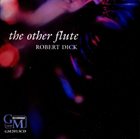 ROBERT DICK The Other Flute album cover