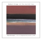 ROBERT FRIPP At The End Of Time: Churchscapes Live In England & Estonia, 2006 album cover