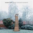 ROBERT FRIPP Music for Quiet Moments album cover