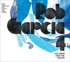 ROB GARCIA Rob Garcia 4 : The Drop and The Ocean album cover