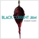 ROBERT HURST Black Current Jam album cover