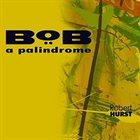 ROBERT HURST BoB: a Palindrome album cover