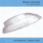 ROBERT JÜRJENDAL Robert Jürjendal feat. Andrus Lillepea : Lihtminevik / Simple Past album cover