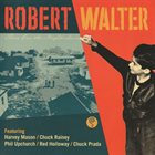 ROBERT WALTER There Goes the Neighborhood album cover