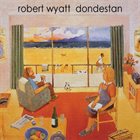 ROBERT WYATT Dondestan album cover