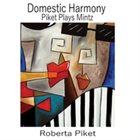 ROBERTA PIKET Domestic Harmony : Piket Plays Mintz album cover