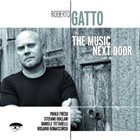 ROBERTO GATTO The Music Next Door album cover