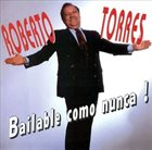 ROBERTO TORRES Bailable Como Nunca album cover