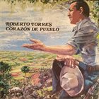 ROBERTO TORRES Corazón De Pueblo album cover