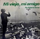 ROBERTO TORRES Mi Viejo, Mi Amigo album cover