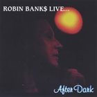 ROBIN BANKS Live... After Dark album cover
