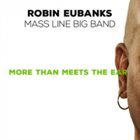 ROBIN EUBANKS Robin Eubanks Mass Line Big Band: More Than Meets The Ear album cover